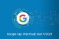 Google cập nhật thuật toán mới quan trọng tháng 5/2020